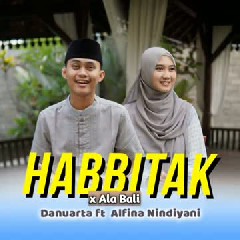 Danuarta feat Alfina Nindiyani - Habbitak x Ala Bali