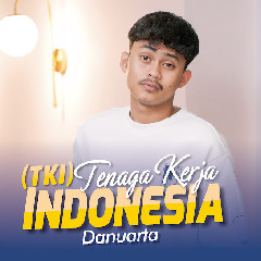 Danuarta - TKI (Tenaga Kerja Indonesia)